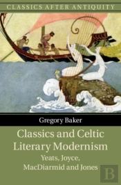 Classics And Celtic Literary Modernism