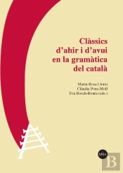 Clàssics D'Ahir I D'Avui En La Gramàtica Del Català