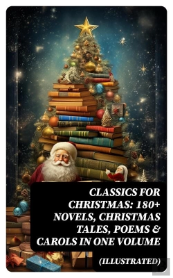 Bertrand.pt - Classics For Christmas: 180+ Novels, Christmas Tales, Poems & Carols In One Volume (Illustrated)