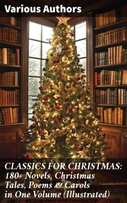 Bertrand.pt - Classics For Christmas: 180+ Novels, Christmas Tales, Poems & Carols In One Volume (Illustrated)