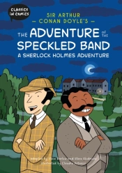 Classics In Comics: Sir Arthur Conan Doyle'S The Adventure Of The Speckled Band: A Sherlock Holmes Adventure