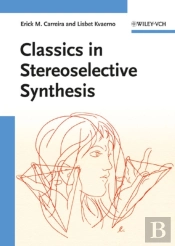 Classics In Stereoselective Synthesis