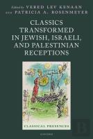 Classics Transformed In Jewish, Israeli, And Palestinian Receptions