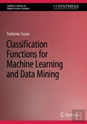 Classification Functions For Machine Learning And Data Mining
