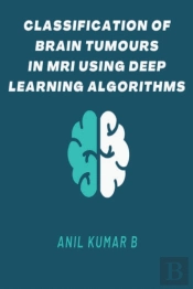 Classification Of Brain Tumours In Mri Using Deep Learning Algorithms