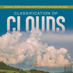 Bertrand.pt - Classification Of Clouds | Atmosphere, Weather And Climate Grade 5 | Children'S Science Education Books