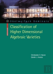 Classification Of Higher Dimensional Algebraic Varieties