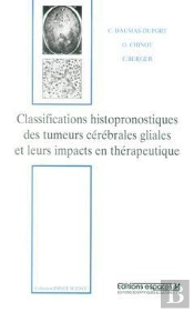Classifications Histopronostiques Des Tumeurs Cerebrales Gliales Et Leurs Impacts En Therapeutique