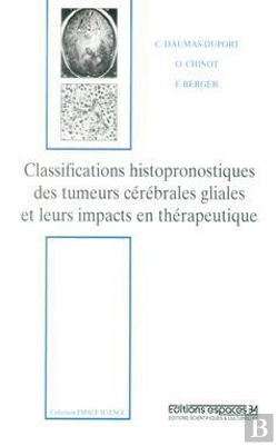 Bertrand.pt - Classifications Histopronostiques Des Tumeurs Cerebrales Gliales Et Leurs Impacts En Therapeutique