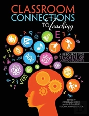 Classroom Connections To Teaching: A Resource For Teachers Of Latino Students