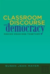 Classroom Discourse And Democracy