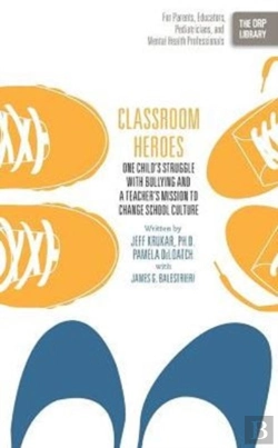 Bertrand.pt - Classroom Heroes: One Child'S Struggle With Bullying And A Teacher'S Mission To Change School Culture