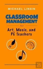 Classroom Management For Art, Music, And Pe Teachers