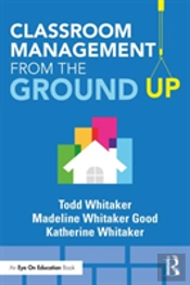 Classroom Management From The Ground Up