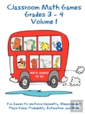 Classroom Math Games Grades 3 - 4 Volume 1