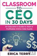 Classroom To Ceo In 30 Days