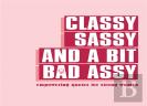 Classy, Sassy, And A Bit Bad Assy