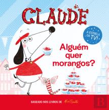 Claude - Alguém Quer Morangos?