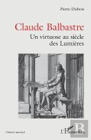 Claude Balbastre : Un Virtuose Aux Siècles Des Lumières