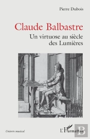 Claude Balbastre : Un Virtuose Aux Siècles Des Lumières