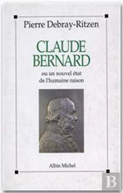 Claude Bernard Ou Un Nouvel État De L'Humaine Raison