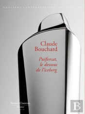 Claude Bouchard ; Puiforcat, Le Dessous De L'Iceberg