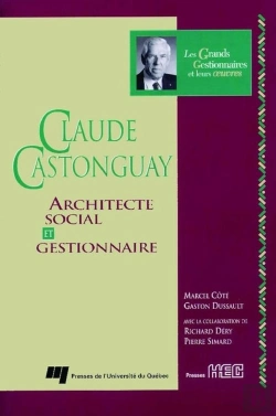 Bertrand.pt - Claude Castonguay ; Architecte Social Et Gestionnaire