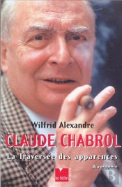 Claude Chabrol ; La Traversee Des Apparences
