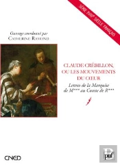 Claude Crébillon Ou Les Mouvements Du Coeur ; Lettres De La Marquise De M Au Comte De R