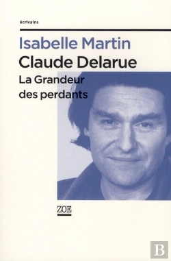 Bertrand.pt - Claude Delarue ; La Grandeur Des Perdants