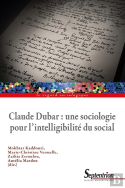 Bertrand.pt - Claude Dubar : Une Sociologie Plurielle Pour L'Intelligibilité Du Social