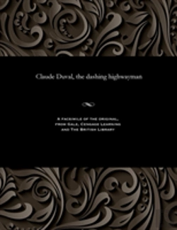 Bertrand.pt - Claude Duval, The Dashing Highwayman