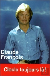 Claude François ; Cloclo Toujours Là !