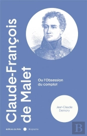 Claude-Francois De Malet Ou L'Obsession Du Complet