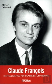 Claude François : L'Intelligence Populaire En Chansons