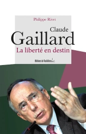 Claude Gaillard ; La Liberté En Destin