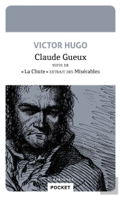 Claude Gueux Suivi De 'La Chute' Extrait Des Miserables