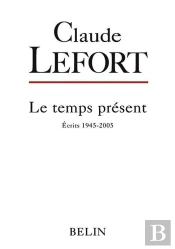 Claude Lefort - Écrits 1945-2005