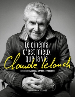Bertrand.pt - Claude Lelouch : Le Cinéma C'Est Mieux Que La Vie