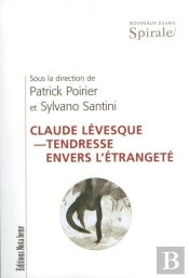 Claude Lévesque ; Tendresse Envers L'Étrangeté