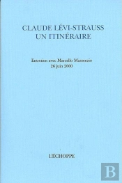 Claude Levi-Strauss Un Itinéraire