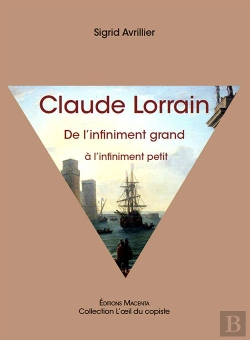 Bertrand.pt - Claude Lorrain, De L'Infiniment Grand A L'Infiniment Petit