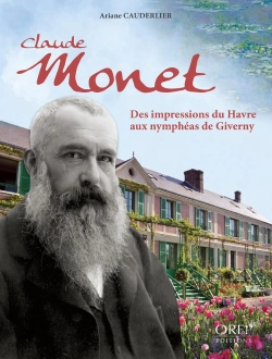 Bertrand.pt - Claude Monet, Des Impressions Du Havre Aux Nymphéas De Giverny