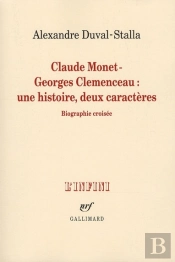 Claude Monet - Georges Clémenceau ; Une Histoire, Deux Caracteres