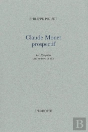 Claude Monet Prospectif : Les Nympheas,Une Oeuvre In Situ