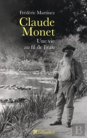 Claude Monet ; Une Vie Au Fil De L'Eau
