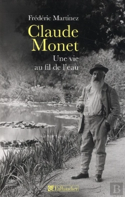 Bertrand.pt - Claude Monet ; Une Vie Au Fil De L'Eau