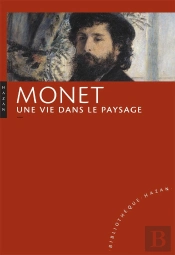 Claude Monet. Une Vie Dans Le Paysage