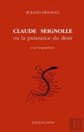 Claude Seignolle Ou La Puissance Du Desir - Essai Biographique