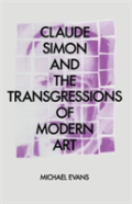 Claude Simon And The Transgressions Of Modern Art